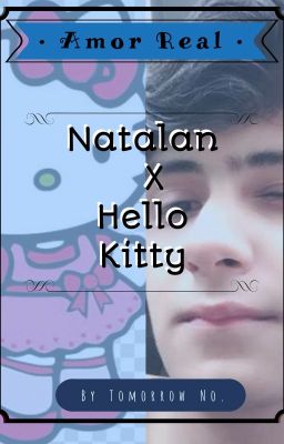 • || Amor Real || • Natalan X Hello Kitty.