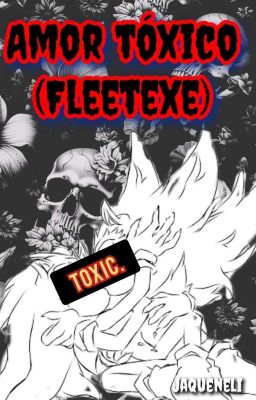 Amor toxico (fleetexe) 