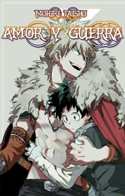 Amor y Guerra [•KatsuDeku•]