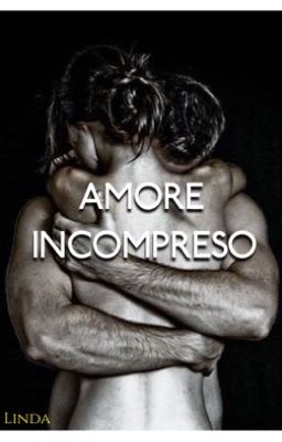 Amore incompreso. (SOSPESA)