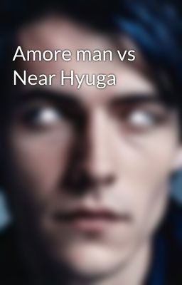 Amore man vs Near Hyuga