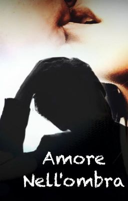 Amore nell'ombra #Wattys2016