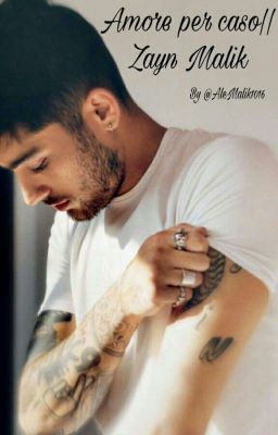 Amore per caso || Zayn Malik 