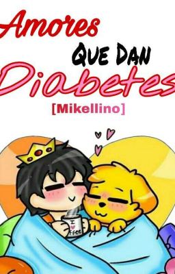 Amores Que Dan Diabetes [Mikellino]