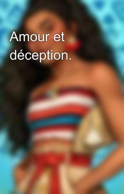 Amour et déception.