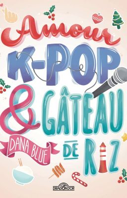 Amour, K-pop et Gâteau de riz | chez Les Livres du Dragon d'Or