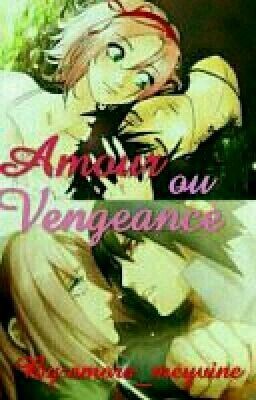 amour ou vengeance (naruto) [En Pause]