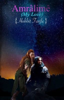 Amrâlimê (My Love) {Hobbit Fanfic}