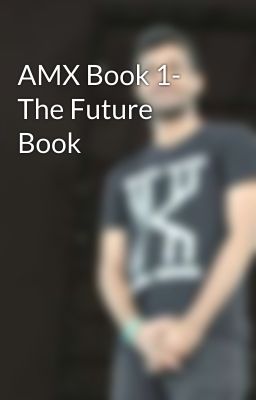 AMX Book 1- The Future Book