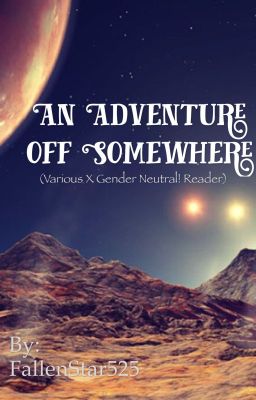 An Adventure off Somewhere (xGenderNeutral!Reader)