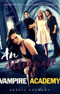 An Alternate VAMPIRE ACADEMY (Fanfic BOOT CAMP) 