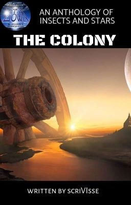 AN ANTHOLOGY OF INSECTS AND STARS: THE COLONY.