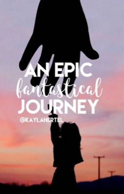 An Epic Fantastical Journey (g/t) (Being rewritten)