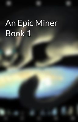 An Epic Miner Book 1