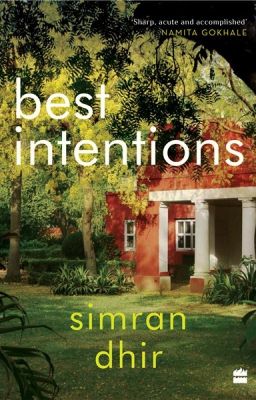 An excerpt from Best Intentions by Simran Dhir