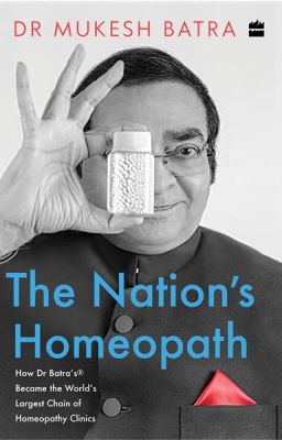 An Excerpt from The Nation's Homeopath by Dr Mukesh Batra