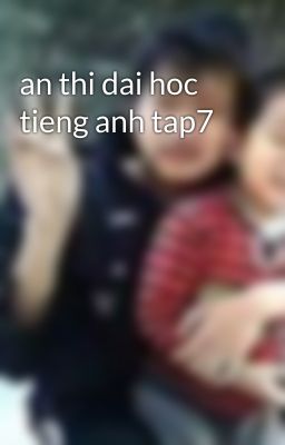 an thi dai hoc tieng anh tap7