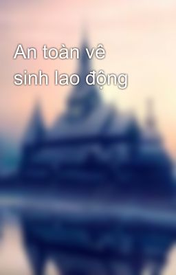 An toàn vê sinh lao động