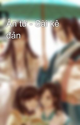 Ân tứ - Sài kê đản