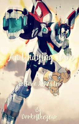 An Undying Love Voltron X Reader