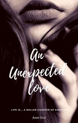 An Unexpected Love - Life Is... A Roller Coaster of Emotions