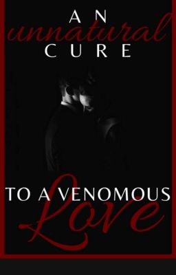 An unnatural cure to a Venomous Love