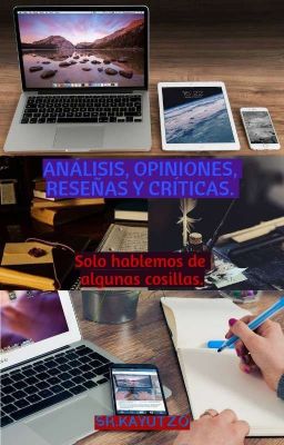 Análisis, Opiniones, Críticas y Reseñas.