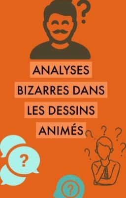 ANALYSES BIZARRES DANS LES DESSINS ANIMÉS 