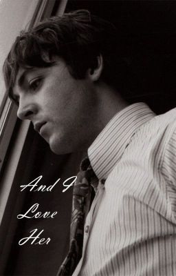 And I Love Her (Paul McCartney/Beatles fanfiction)