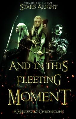 And In This Fleeting Moment [A Mirkwood Chronicling]