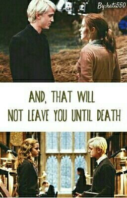 And,that will not leave you until death ✔ Dramione