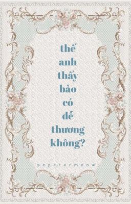 andray ✘ thế anh thấy bảo có dễ thương không?