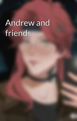 Andrew and friends