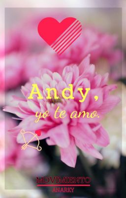 Andy, yo te amo.