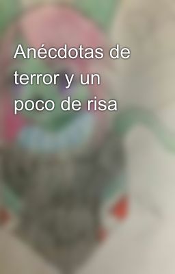 Anécdotas de terror y un poco de risa