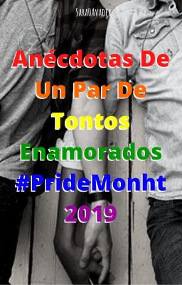 Anécdotas De Un Par De Tontos Enamorados #PrideMonht2019