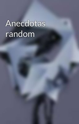 Anecdotas random