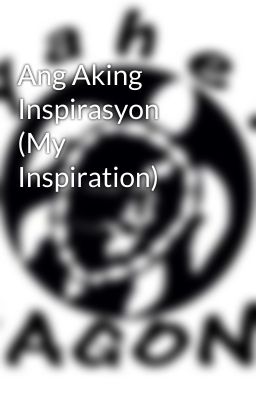 Ang Aking Inspirasyon (My Inspiration)