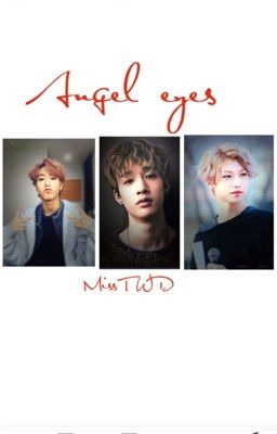 Angel eyes {Bang Chan x Reader x Felix Lee x Han Jisung}