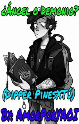 ¿Angel o Demonio? [Book #2] (Dipper Pines x Tú)