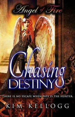 Angel of Fire - Chasing Destiny - Book Three ***COMPLETE!!!***