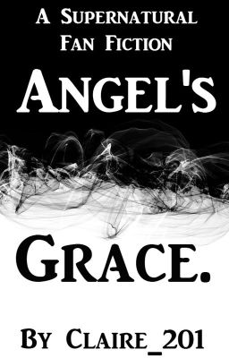 Angel's Grace. (Supernatural)