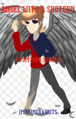 Angel with a Shotgun --- A Tomtord Songfic --- Wattys 2017