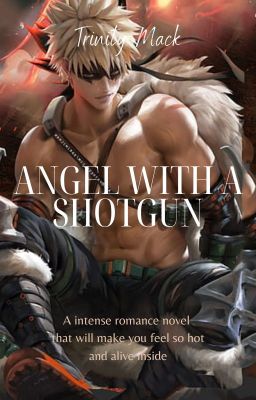 Angel With A Shotgun (Katsuki Bakugo x Female Reader)