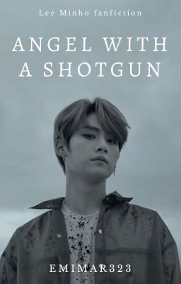 Angel with a shotgun ⋄ Lee Minho ✓