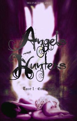 Angels Hunters Tome 1 - Emergence