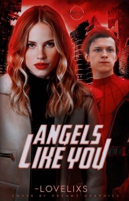 ANGELS LIKE YOU  ⩩  peter parker   ❪ tom holland ❫