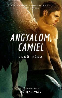 Angyalom, Camiel