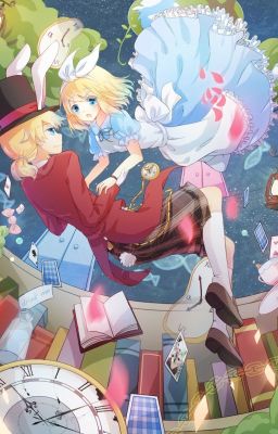 [Ảnh] Alice Rin in wonderland [One_short] [Kagamine Twins]