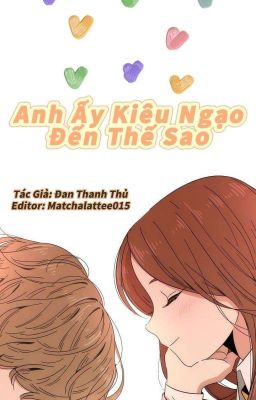 Anh Ấy Kiêu Ngạo Đến Thế Sao